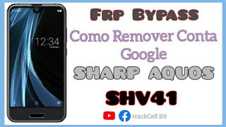 COMO REMOVER CONTA GOOGLE SHARP AQUOS SHV41 | FRP BYPASS / REMOVE GOOGLE ACCOUNT SHARP AQUOS SHV41