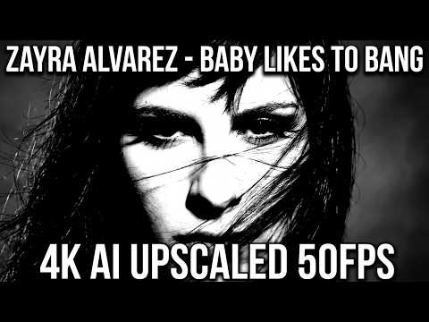 Zayra Álvarez-Baby Likes To Bang-4K A.I.Upscale 50fps ver2 (new upscale/framerate conversion)