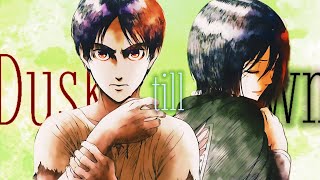 Eren & Mikasa AMV | Dusk till Dawn