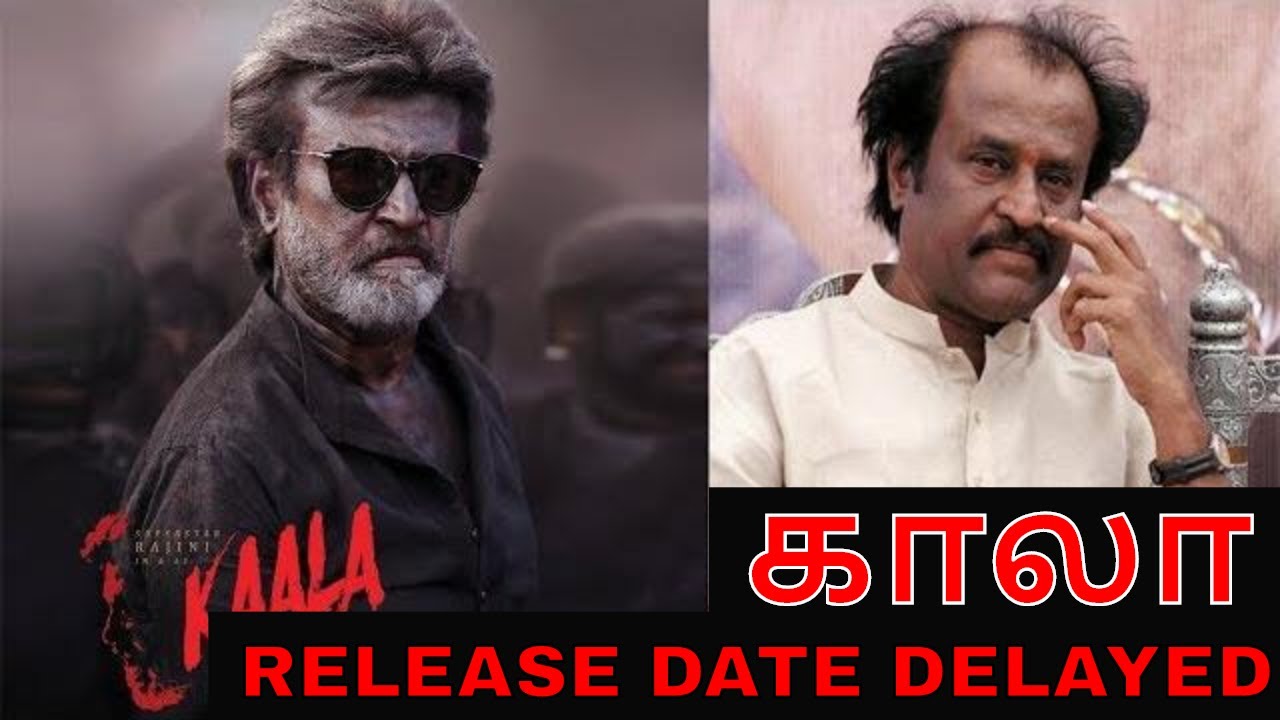 காலா Kaala Film Release Date Delayed | Latest Tamil Movie Gossips 2018