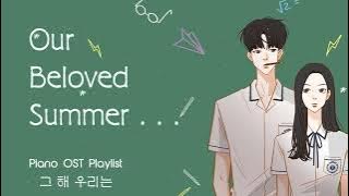 [Full Album] Our Beloved Summer OST Piano Ver |  그 해 우리는 OST 전곡 피아노 모음 | - Kdrama Piano Cover