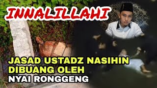 TEMUKAN JASAD USTADZ NASIHIN DARI NYAI RONGGENG|Ujang Bustomi