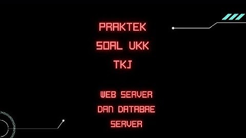 Web Server dan Database Server (Soal UKK TKJ Paket 3 )