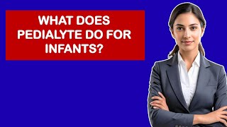 Detailed What Does Pedialyte Do For Infants? Information