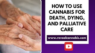 How to Use Cannabis for Death, Dying and Palliative Care