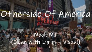 Meek Mill - Otherside Of America (Clean With Lyrics + Visual)