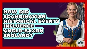 How Did Scandinavian Historical Events Influence Anglo-Saxon England? - Unmapping Scandinavia