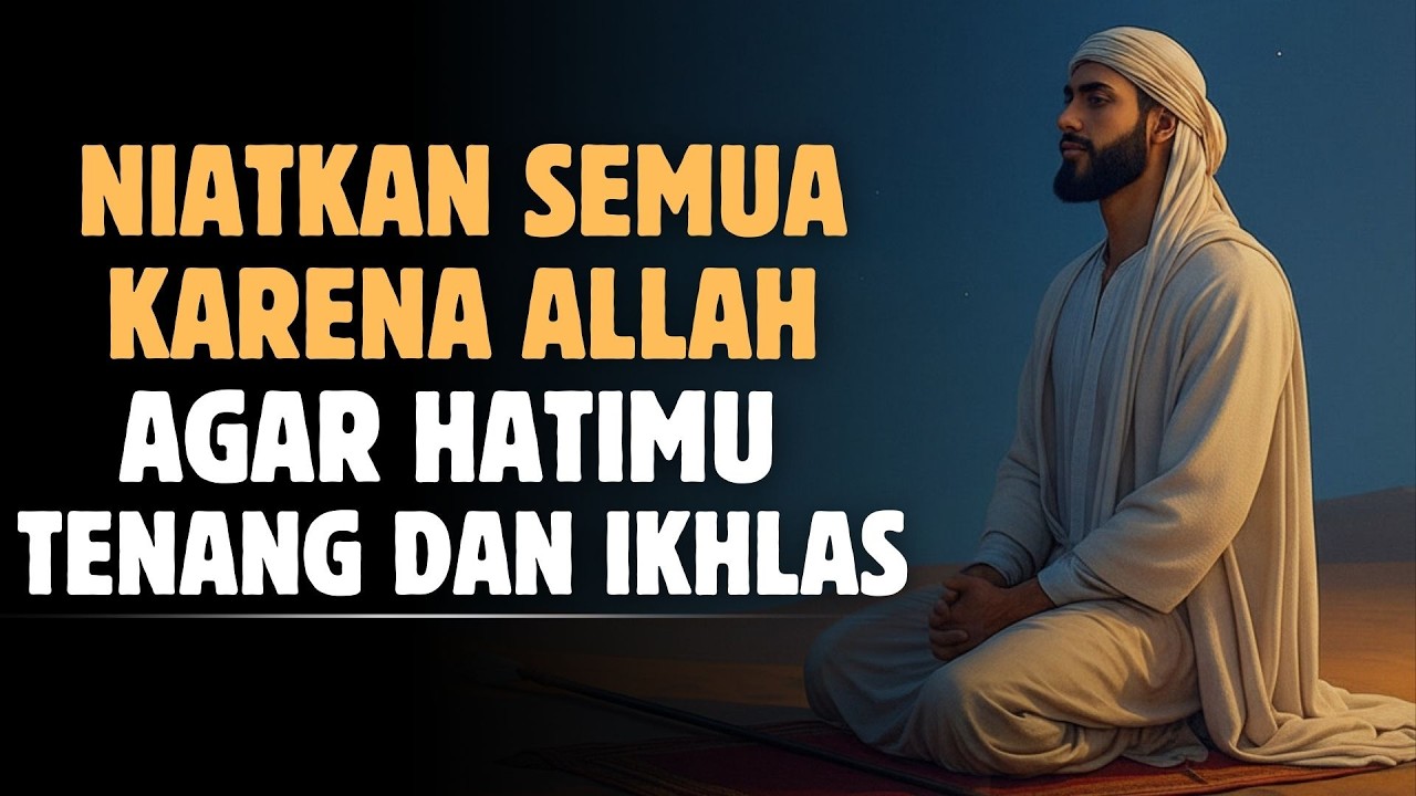 Niatkan Semua Karena Allah, Agar Hatimu Tenang dan Ikhlas | Suara Hikmah