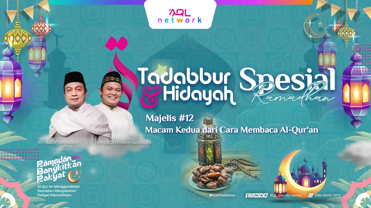 Macam kedua dari Cara Membaca Al-Quran| Majelis #12 | Tadabbur & Hidayah Spesial Ramadhan Eps. 2.143