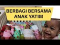 BERBAGI BERSAMA ANAK YATIM DI PANTI ASUHAN - BAYI LUCU