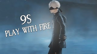 9S | Play With Fire