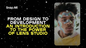 From Design to Development: An Introduction to the Power of Lens Studio