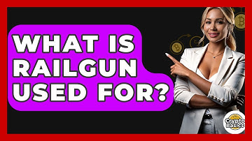What Is Railgun Used For? - CryptoBasics360.com