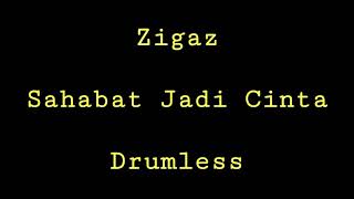 Zigaz - Sahabat Jadi Cinta - Drumless - Minus One Drum