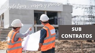 Subcontratos en proyectos de construcción :Concepto, tipos , riesgos, proceso y carrera.