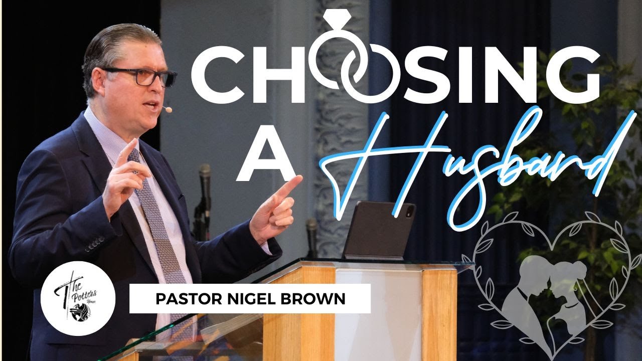 Wednesday 12th February 2025 | 7:30 PM | Pastor Nigel Brown | Choosing A Husband
