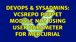 DevOps & SysAdmins: vcsrepo puppet module not using user parameter for mercurial