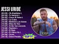 J e s s i U r i b e 2024 MIX Mejor Canción de Todos los Tiempos ~ Top Latin Music