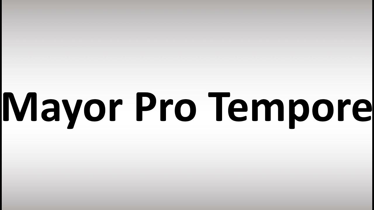 How To Pronounce Mayor Pro Tempore YouTube how-to-pronounce-mayor-pro-tempore-youtube