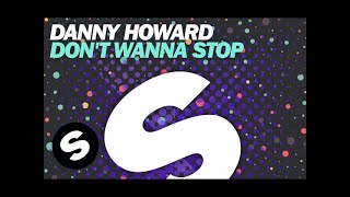 Danny Howard — Don't Wanna Stop (Extended Mix)