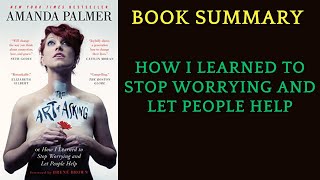 Book Summary  The Art of Asking: How I Learned to Stop Worrying by Amanda Palmer | AudioBook