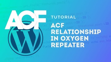 ACF Relationship Field in Oxygen Builder Repeater