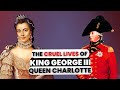 The cruel lives of queen charlotte  king george iii