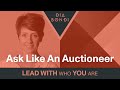 Ask like an auctioneer