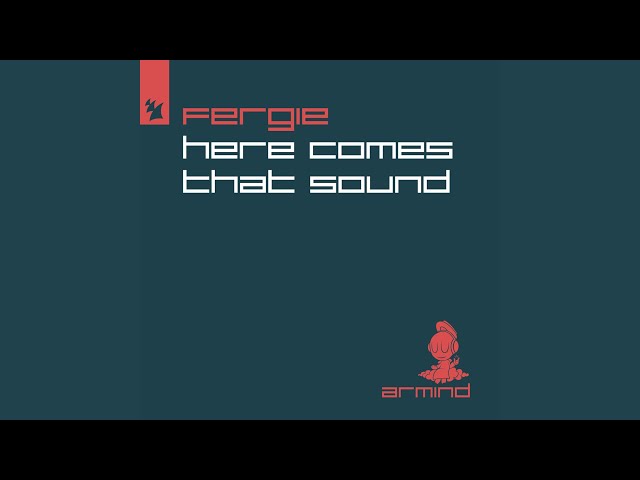 Fergie - Here Comes That Sound