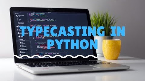 Typecasting in Python | Python Tutorial -Day #9