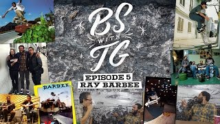 BS with TG : Ray Barbee