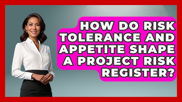 How Do Risk Tolerance And Appetite Shape A Project Risk Register? - The Project Manager Toolkit