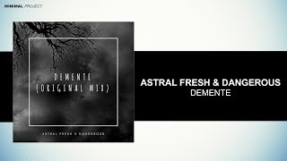 Astral Fresh & Dangerous - Demente (Original Mix) [Free Download]