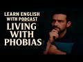 Living with Phobias: Listening Time Podcast Episodes B2 English Listening | Intermediate Listening