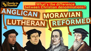 Anglicans, Lutherans, Moravians and Reformed  What's the Difference?