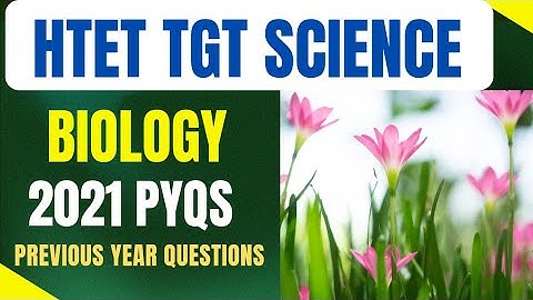 HTET TGT SCIENCE BIOLOGY 2021 PYQs #htet2024 #htetpyqs