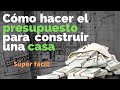 Como hacer un PRESUPUESTO de obra de una CASA- Precios unitarios - Súper fácil