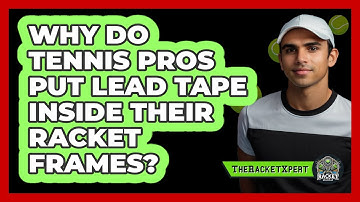 Why Do Tennis Pros Put Lead Tape Inside Their Racket Frames? - The Racket Xpert