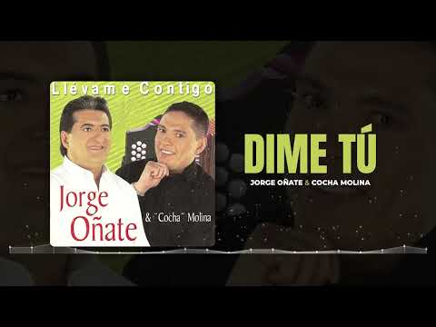 Dime tú /// Jorge Oñate & Cocha Molina