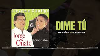 Dime Tú Jorge Oñate & Cocha Molina