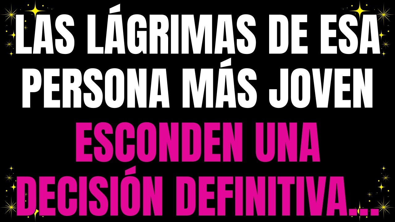 💌 Las lágrimas de esa persona más joven esconden una decisión definitiva…