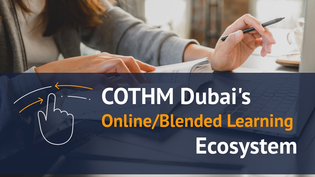 COTHM Dubai’s Online/Blended Learning Ecosystem for Hospitality Education