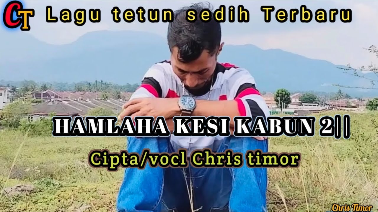 HAMLAHA KESI KABUN 2|| Cipta/vocl Chris timor