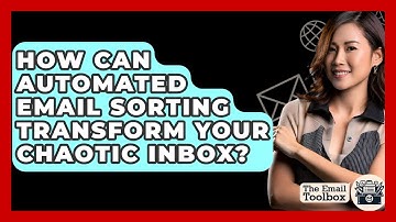 How Can Automated Email Sorting Transform Your Chaotic Inbox? - TheEmailToolbox.com