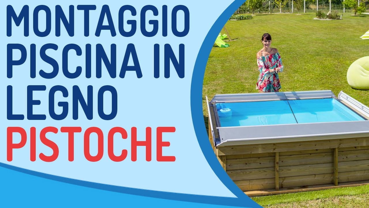 Piscina fuori terra in legno Pistoche: guida al montaggio