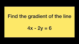Find the gradient of the line | 4x - 2y = 6