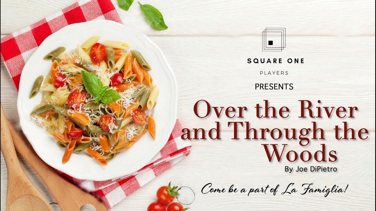 Square One Productions Presents Over the River and Through the Woods