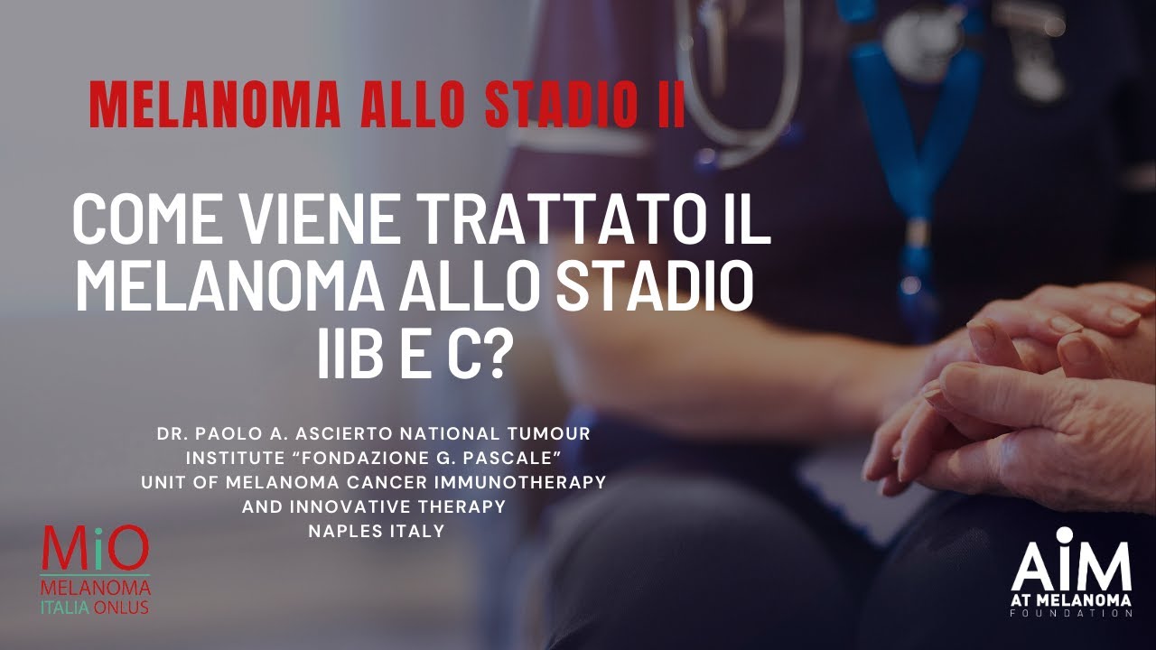 Come viene trattato il melanoma allo stadio IIB e C? - YouTube