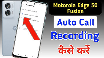 Motorola edge 50 fusion 5g Me Call Recording Setting  | Auto Call Recording In Moto edge 50 fusion