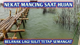 NEKAT MANCING!!  HUJAN HUJAN MALAH NEKAT MANCING BELANAK DI SODONG